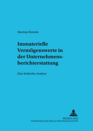 Kniha Immaterielle Vermoegenswerte in Der Unternehmensberichterstattung Martina Bentele
