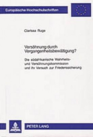 Könyv Versohnung Durch Vergangenheitsbewaltigung? Clarissa Ruge