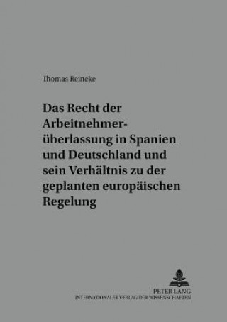 Carte Recht Der Arbeitnehmerueberlassung in Spanien Und Deutschland Und Sein Verhaeltnis Zu Der Geplanten Europaeischen Regelung Thomas Reineke
