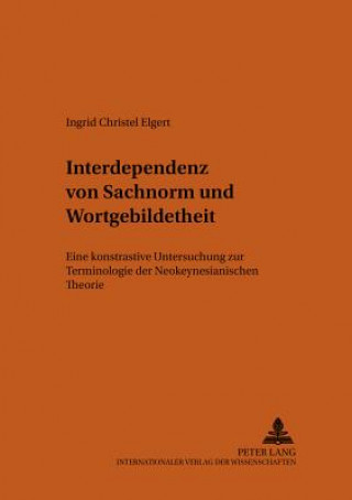 Kniha Interdependenz Von Sachnorm Und Wortgebildetheit Ingrid Christel Elgert