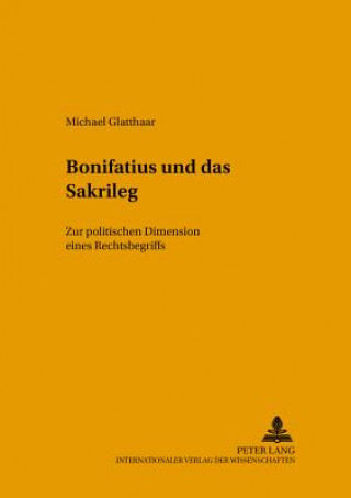 Βιβλίο Bonifatius Und Das Sakrileg Michael Glatthaar