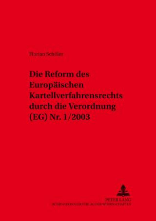 Könyv Reform Des Europaeischen Kartellverfahrensrechts Durch Die Verordnung (Eg) NR. 1/2003 Florian Schöler