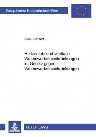 Buch Horizontale Und Vertikale Wettbewerbsbeschraenkungen Im Gesetz Gegen Wettbewerbsbeschraenkungen Sven Billhardt