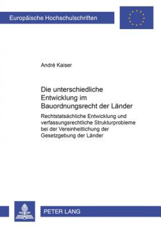 Książka Die Unterschiedliche Entwicklung Im Bauordnungsrecht Der Laender André Kaiser