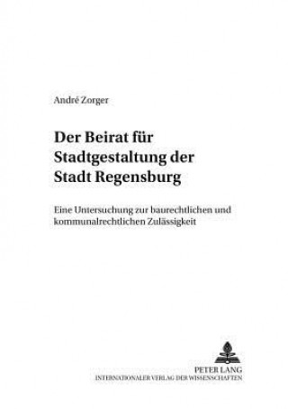 Könyv Beirat Fuer Stadtgestaltung Der Stadt Regensburg André Zorger