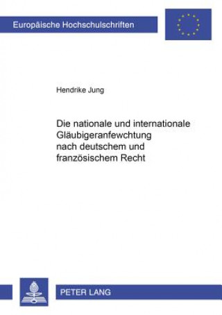 Carte Nationale Und Internationale Glaeubigeranfechtung Nach Deutschem Und Franzoesischem Recht Hendrike Jung