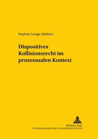 Kniha Dispositives Kollisionsrecht Im Prozessualen Kontext Stephan Lesage-Mathieu