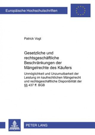 Książka Gesetzliche Und Rechtsgeschaeftliche Beschraenkungen Der Maengelrechte Des Kaeufers Patrick Vogt