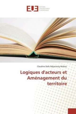 Kniha Logiques d'acteurs et Aménagement du territoire Claudine Defo Ndjanteng Mahou