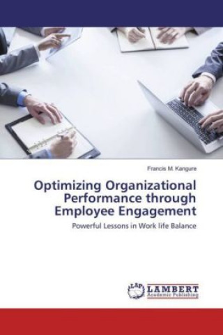 Carte Optimizing Organizational Performance through Employee Engagement Francis M. Kangure