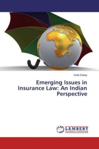 Kniha Emerging Issues in Insurance Law: An Indian Perspective Vivek Dubey