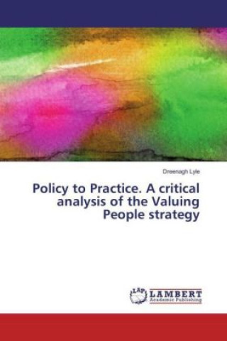 Buch Policy to Practice. A critical analysis of the Valuing People strategy Dreenagh Lyle