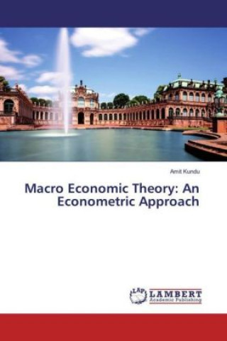 Książka Macro Economic Theory: An Econometric Approach Amit Kundu