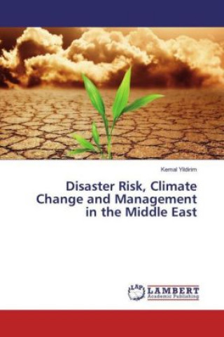 Kniha Disaster Risk, Climate Change and Management in the Middle East Kemal Yildirim