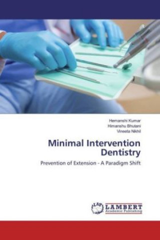 Knjiga Minimal Intervention Dentistry Hemanshi Kumar