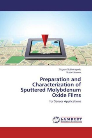 Carte Preparation and Characterization of Sputtered Molybdenum Oxide Films Suguru Subbarayudu