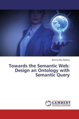 Carte Towards the Semantic Web: Design an Ontology with Semantic Query Samira Abu Salama