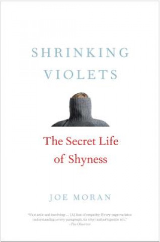 Kniha Shrinking Violets: The Secret Life of Shyness Joe Moran