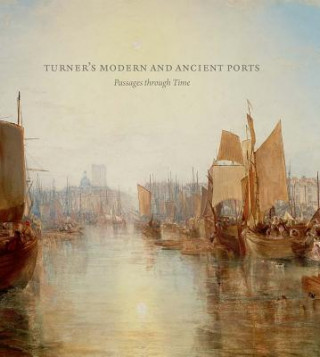 Kniha Turner's Modern and Ancient Ports Susan Grace Galassi