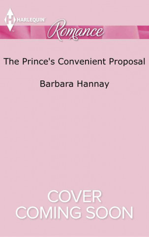Książka The Prince's Convenient Proposal Barbara Hannay