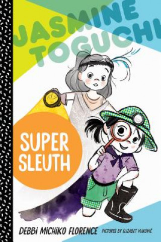 Kniha Jasmine Toguchi, Super Sleuth Debbi Michiko Florence