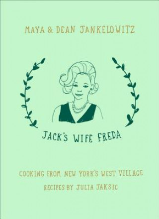 Carte Jack's Wife Freda: Cooking From New York's West Village Maya Jankelowitz