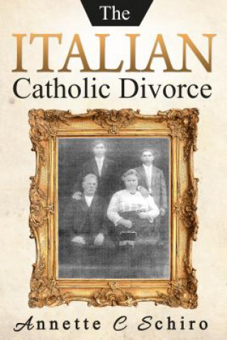 Kniha Italian Catholic Divorce Annette C. Schiro