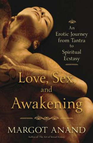 Книга Love, Sex and Awakening Margot Anand