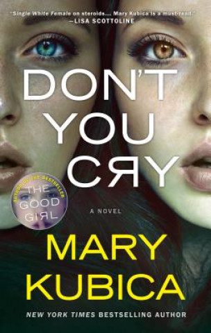 Kniha Don't You Cry: A Thrilling Suspense Novel from the Author of Local Woman Missing Mary Kubica
