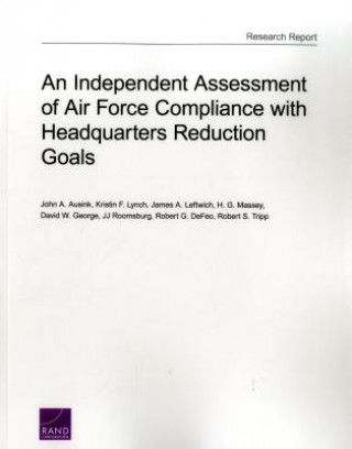 Carte Independent Assessment of Air Force Compliance with Headquarters Reduction Goals John A. Ausink