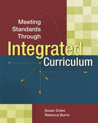 Knjiga Meeting Standards Through Integrated Curriculum Susan M. Drake