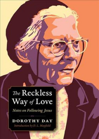 Książka Reckless Way of Love Dorothy Day