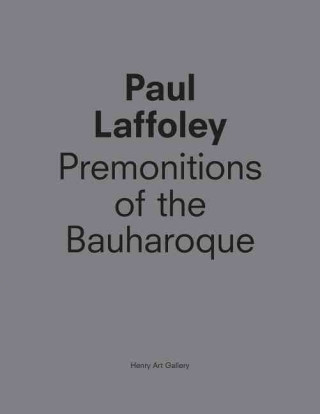 Kniha Paul Laffoley: Premonitions of the Bauharoque Luis Croquer