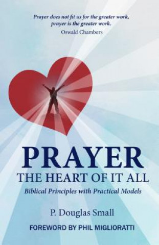 Kniha Prayer: The Heart of It All P. Douglas Small