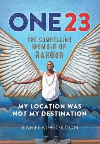 Kniha One23: The Compelling Memoir of Rahgor Rahfeal C. Gordon