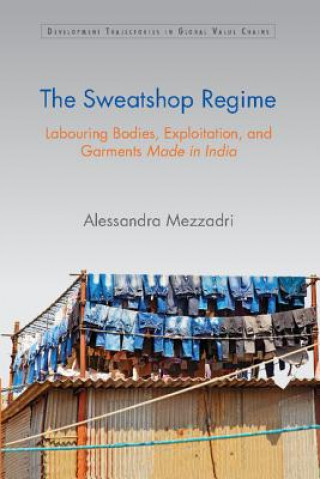 Kniha Sweatshop Regime Alessandra Mezzadri