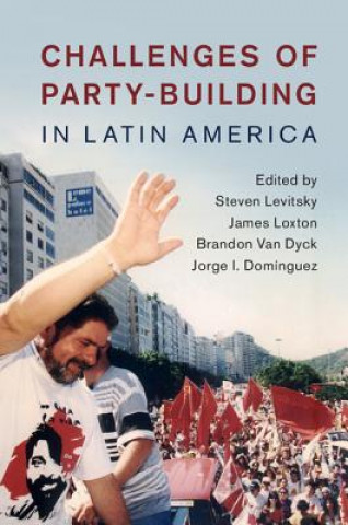 Carte Challenges of Party-Building in Latin America Steven Levitsky