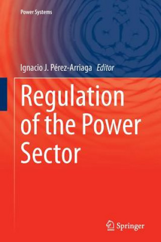 Kniha Regulation of the Power Sector Ignacio J. Pérez-Arriaga