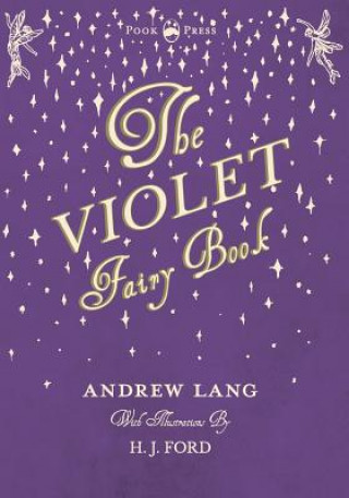 Könyv Violet Fairy Book - Illustrated by H. J. Ford Andrew Lang