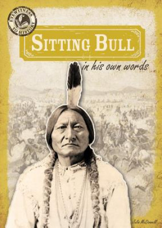 Knjiga Sitting Bull in His Own Words Julia McDonnell