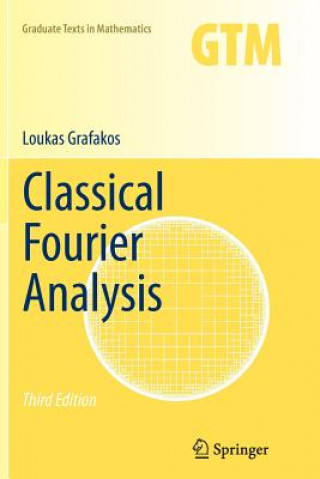 Kniha Classical Fourier Analysis Loukas Grafakos