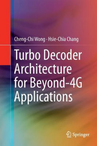 Carte Turbo Decoder Architecture for Beyond-4G Applications Hsie-Chia Chang