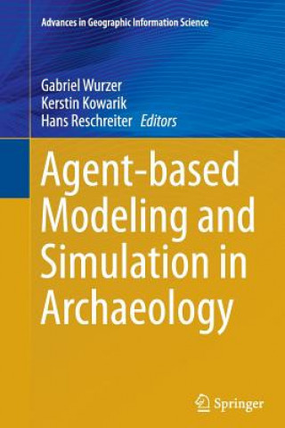 Kniha Agent-based Modeling and Simulation in Archaeology Kerstin Kowarik