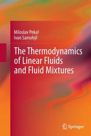 Könyv Thermodynamics of Linear Fluids and Fluid Mixtures Miloslav Pekar