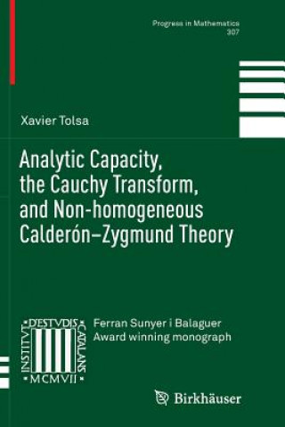 Carte Analytic Capacity, the Cauchy Transform, and Non-homogeneous Calderon-Zygmund Theory Xavier Tolsa