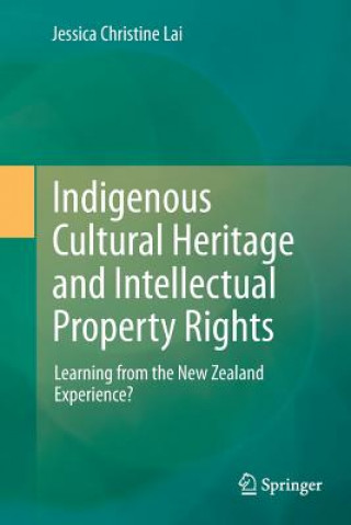 Książka Indigenous Cultural Heritage and Intellectual Property Rights Jessica Christine Lai