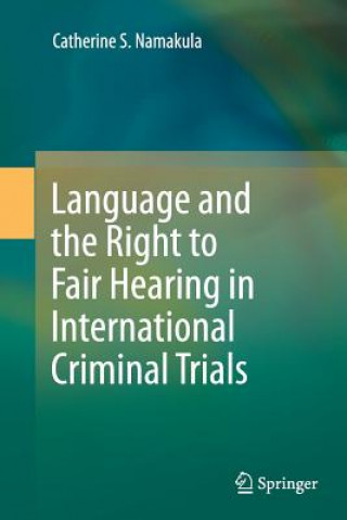 Carte Language and the Right to Fair Hearing in International Criminal Trials Catherine S. Namakula