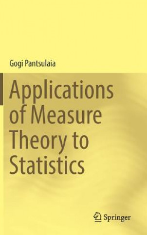 Kniha Applications of Measure Theory to Statistics Gogi Pantsulaia
