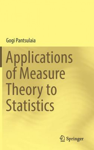 Book Applications of Measure Theory to Statistics Gogi Pantsulaia