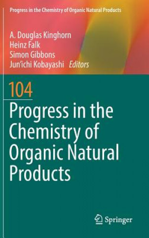 Kniha Progress in the Chemistry of Organic Natural Products 104 A. Douglas Kinghorn